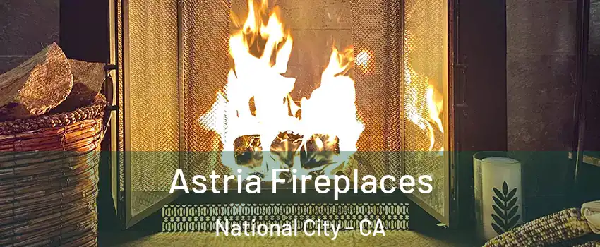  Astria Fireplaces National City - CA