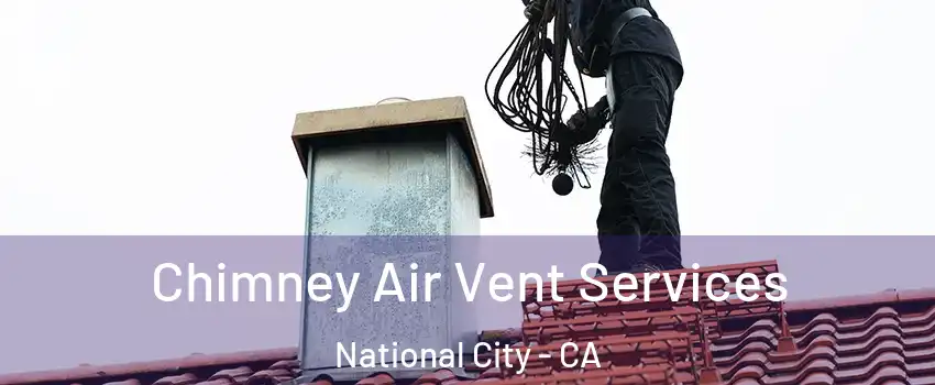  Chimney Air Vent Services National City - CA