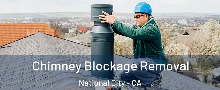  Chimney Blockage Removal National City - CA