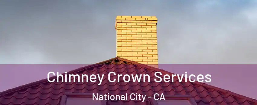  Chimney Crown Services National City - CA