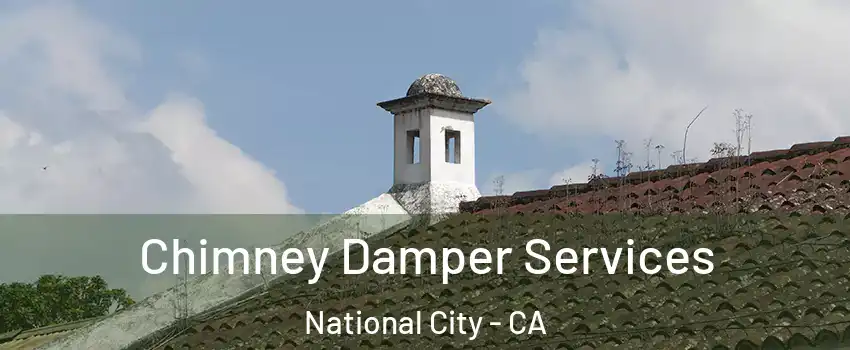  Chimney Damper Services National City - CA