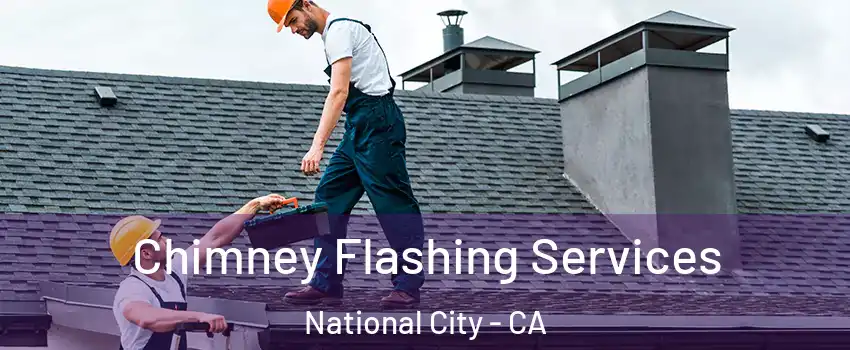 Chimney Flashing Services National City - CA