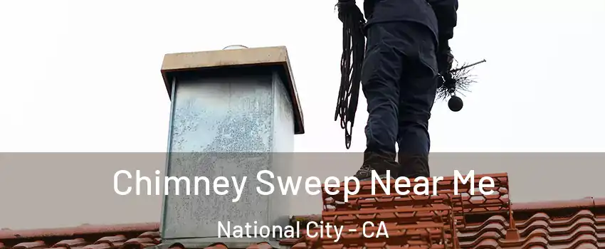  Chimney Sweep Near Me National City - CA