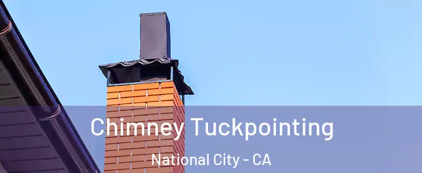  Chimney Tuckpointing National City - CA