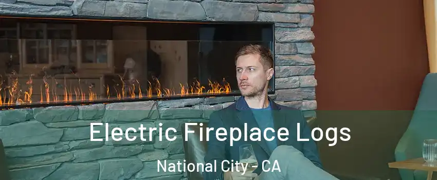 Electric Fireplace Logs National City - CA