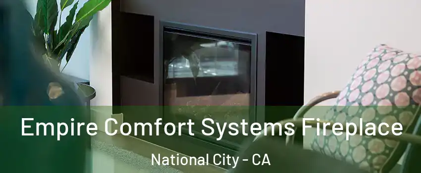  Empire Comfort Systems Fireplace National City - CA