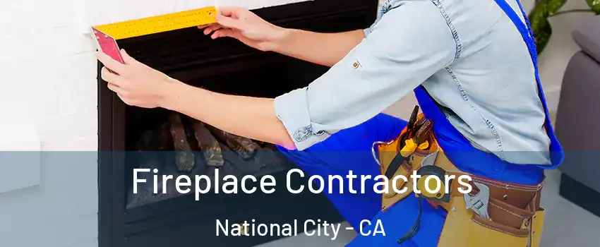  Fireplace Contractors National City - CA