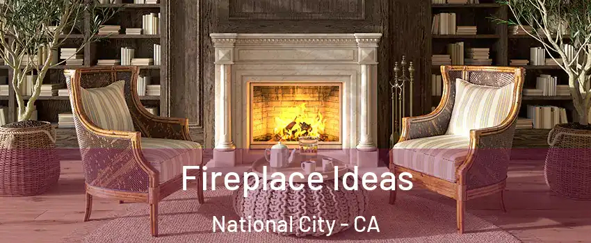  Fireplace Ideas National City - CA