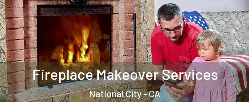  Fireplace Makeover Services National City - CA