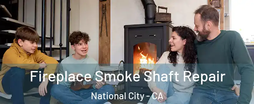  Fireplace Smoke Shaft Repair National City - CA