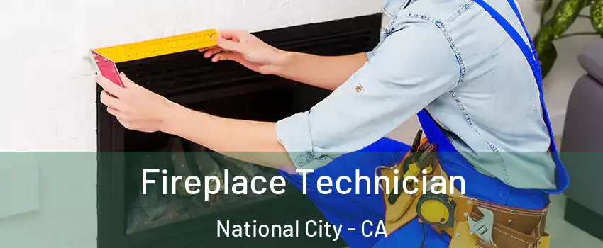  Fireplace Technician National City - CA