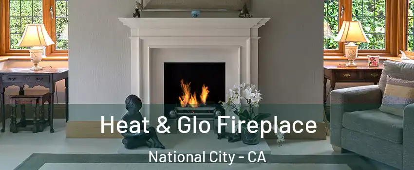  Heat & Glo Fireplace National City - CA