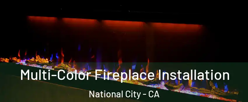  Multi-Color Fireplace Installation National City - CA
