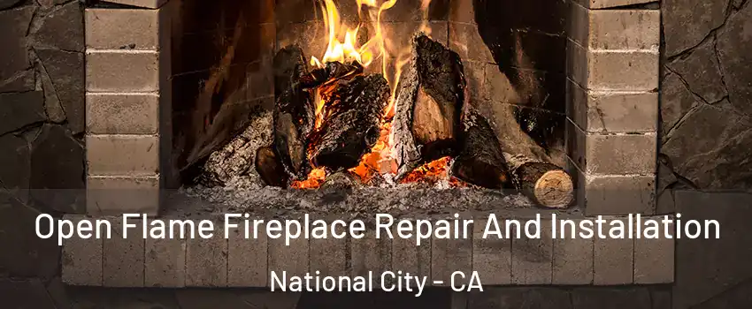  Open Flame Fireplace Repair And Installation National City - CA
