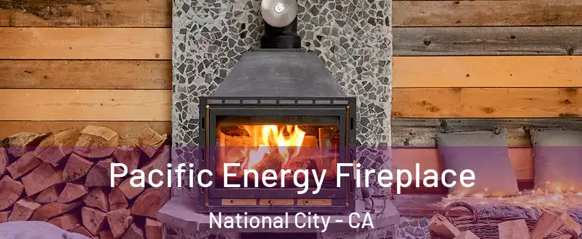  Pacific Energy Fireplace National City - CA