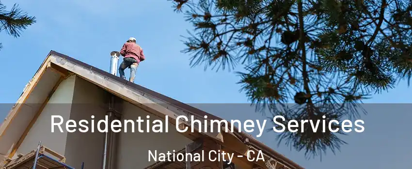  Residential Chimney Services National City - CA