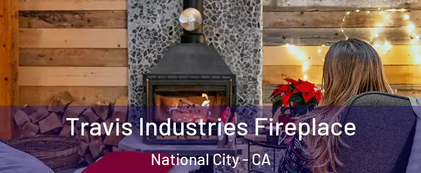  Travis Industries Fireplace National City - CA
