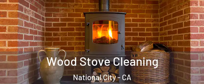  Wood Stove Cleaning National City - CA